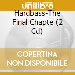 Hardbass-The Final Chapte (2 Cd) cd