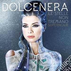 Dolcenera - Le Stelle Non Tremano Supernovae cd musicale di Dolcenera