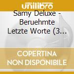 Samy Deluxe - Beruehmte Letzte Worte (3 Cd) cd