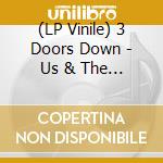 (LP Vinile) 3 Doors Down - Us & The Night lp vinile di 3 Doors Down
