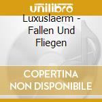 Luxuslaerm - Fallen Und Fliegen