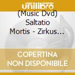 (Music Dvd) Saltatio Mortis - Zirkus Zeitgeist - Live cd musicale di Vertigo