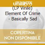 (LP Vinile) Element Of Crime - Basically Sad vinile