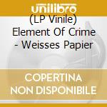 (LP Vinile) Element Of Crime - Weisses Papier lp vinile di Element Of Crime