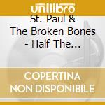 St. Paul & The Broken Bones - Half The City cd