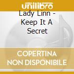 Lady Linn - Keep It A Secret cd musicale