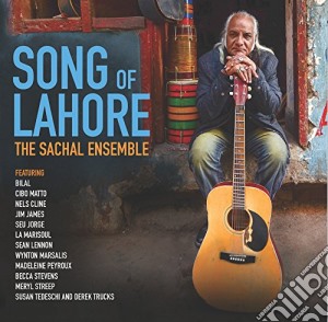 Sachal Ensemble (The) - Song Of Lahore cd musicale di Sachal Ensemble, The
