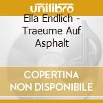 Ella Endlich - Traeume Auf Asphalt cd
