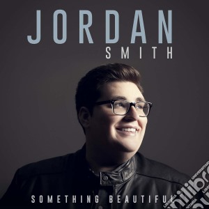 Jordan Smith - Something Beautiful cd musicale di Jordan Smith