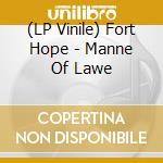 (LP Vinile) Fort Hope - Manne Of Lawe lp vinile di Fort Hope