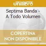 Septima Banda - A Todo Volumen cd musicale di Septima Banda