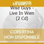 Wise Guys - Live In Wien (2 Cd) cd