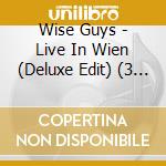 Wise Guys - Live In Wien (Deluxe Edit) (3 Cd) cd