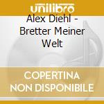 Alex Diehl - Bretter Meiner Welt cd musicale di Alex Diehl