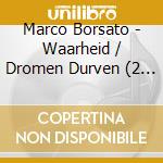 Marco Borsato - Waarheid / Dromen Durven (2 Cd) cd