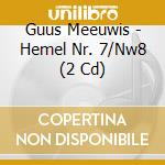 Guus Meeuwis - Hemel Nr. 7/Nw8 (2 Cd) cd musicale di Guus Meeuwis