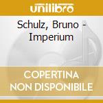 Schulz, Bruno - Imperium cd