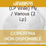 (LP Vinile) Fly / Various (2 Lp) vinile