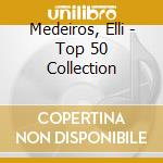 Medeiros, Elli - Top 50 Collection cd