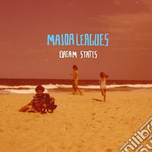 Major Leagues - Dream States cd musicale di Major Leagues
