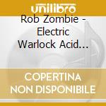 Rob Zombie - Electric Warlock Acid Witch Satanic cd