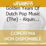 Golden Years Of Dutch Pop Music (The) - Alquin (2 Cd) cd