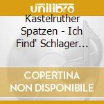 Kastelruther Spatzen - Ich Find' Schlager Toll (das Beste) cd