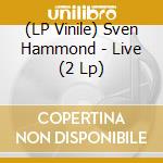 (LP Vinile) Sven Hammond - Live (2 Lp) vinile