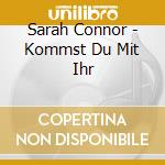 Sarah Connor - Kommst Du Mit Ihr cd