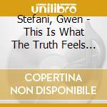 Stefani, Gwen - This Is What The Truth Feels Like cd musicale di Stefani, Gwen