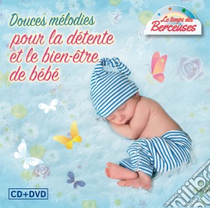 Douces Melodies Pour la Detente et le Bien Etre de Bebe / Various (Cd+Dvd) cd musicale di Rondinara