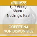(LP Vinile) Shura - Nothing's Real lp vinile di Shura