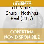 (LP Vinile) Shura - Nothings Real (3 Lp) vinile