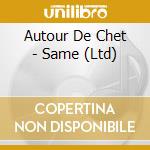 Autour De Chet - Same (Ltd) cd