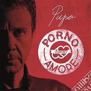 Pupo - Porno Contro Amore cd musicale di Pupo