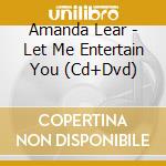 Amanda Lear - Let Me Entertain You (Cd+Dvd) cd