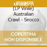 (LP Vinile) Australian Crawl - Sirocco vinile