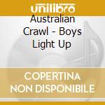 Australian Crawl - Boys Light Up cd musicale di Australian Crawl
