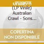 (LP Vinile) Australian Crawl - Sons Of Beaches lp vinile di Australian Crawl