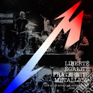 Metallica - Liberte' Egalite' Fraternite' cd musicale di Metallica