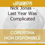 Nick Jonas - Last Year Was Complicated cd
