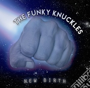 Funkyk Nuckles (The) - New Birth cd musicale di Funkyk Nuckles (The)