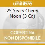 25 Years Cherry Moon (3 Cd) cd