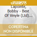 Lapointe, Bobby - Best Of Vinyle (Ltd) (2 Lp) cd musicale di Lapointe, Bobby
