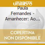 Paula Fernandes - Amanhecer: Ao Vivo cd musicale di Paula Fernandes