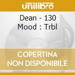 Dean - 130 Mood : Trbl cd