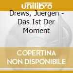 Drews, Juergen - Das Ist Der Moment cd