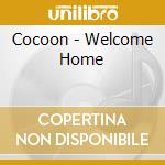 Cocoon - Welcome Home cd