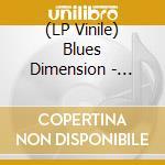 (LP Vinile) Blues Dimension - Blues Dimension lp vinile di Blues Dimension