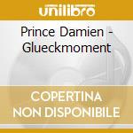 Prince Damien - Glueckmoment cd musicale di Prince Damien